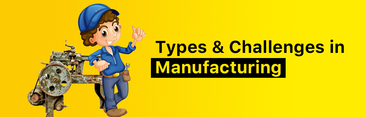 manufacturing-types-and-challenges-qpe